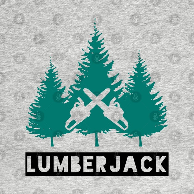 Lumberjack Green Trees, Black Text and Crossed Chainsaws by HighBrowDesigns